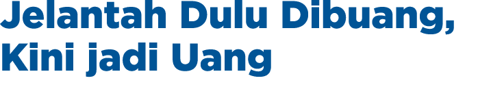 Jelantah Dulu Dibuang, Kini jadi Uang