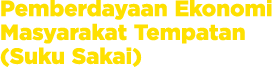 Pemberdayaan Ekonomi Masyarakat Tempatan (Suku Sakai)