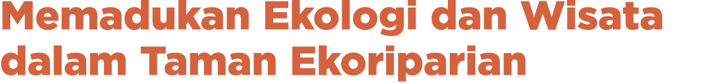 Memadukan Ekologi dan Wisata dalam Taman Ekoriparian