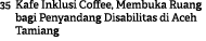 35 Kafe Inklusi Coffee, Membuka Ruang bagi Penyandang Disabilitas di Aceh Tamiang