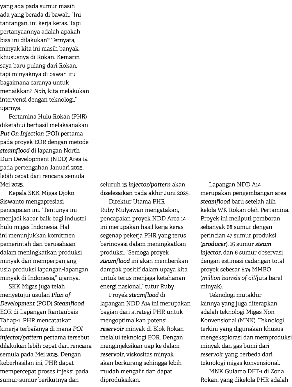 yang ada pada sumur masih ada yang berada di bawah. “Ini tantangan, ini kerja keras. Tapi pertanyaannya adalah apakah...