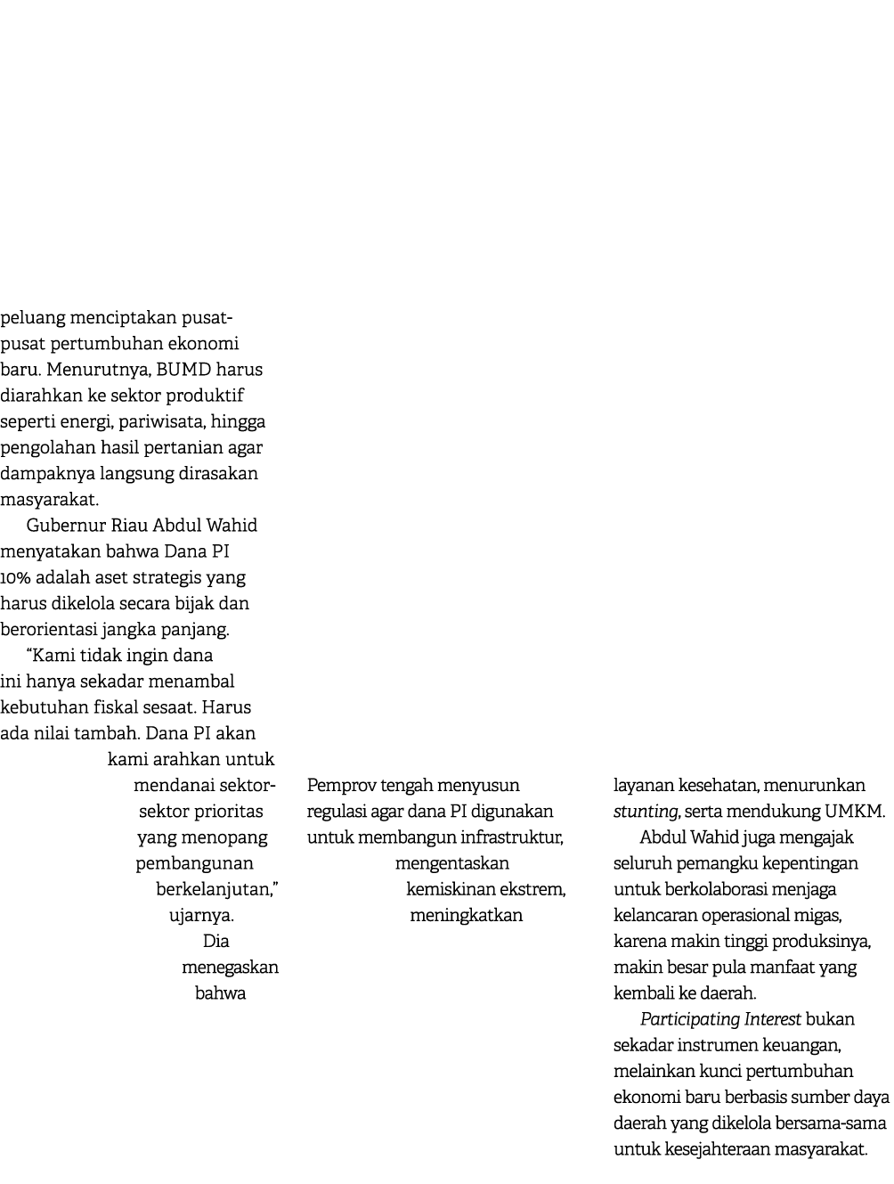 peluang menciptakan pusat pusat pertumbuhan ekonomi baru. Menurutnya, BUMD harus diarahkan ke sektor produktif sepert...