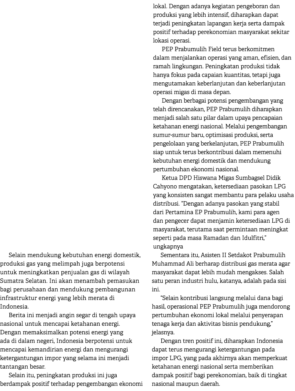 Selain mendukung kebutuhan energi domestik, produksi gas yang melimpah juga berpotensi untuk meningkatkan penjualan g...