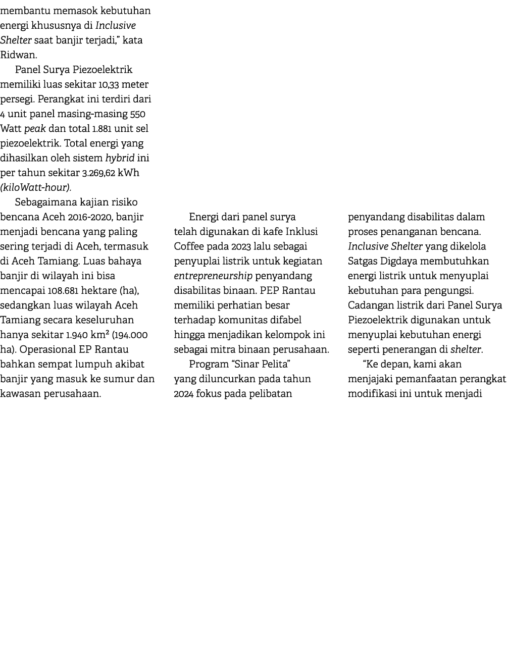 membantu memasok kebutuhan energi khususnya di Inclusive Shelter saat banjir terjadi,” kata Ridwan. Panel Surya Piezo...