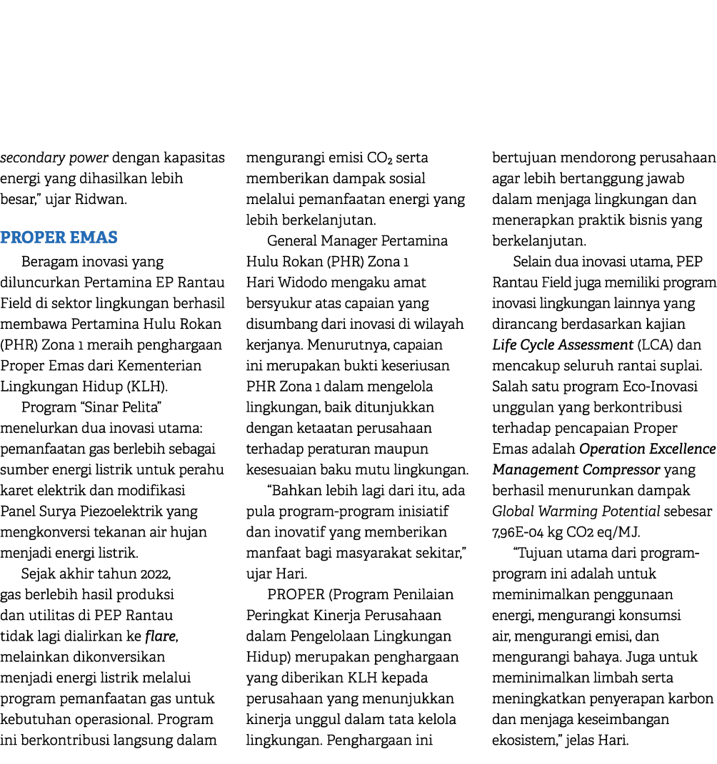 secondary power dengan kapasitas energi yang dihasilkan lebih besar,” ujar Ridwan. PROPER EMAS Beragam inovasi yang d...