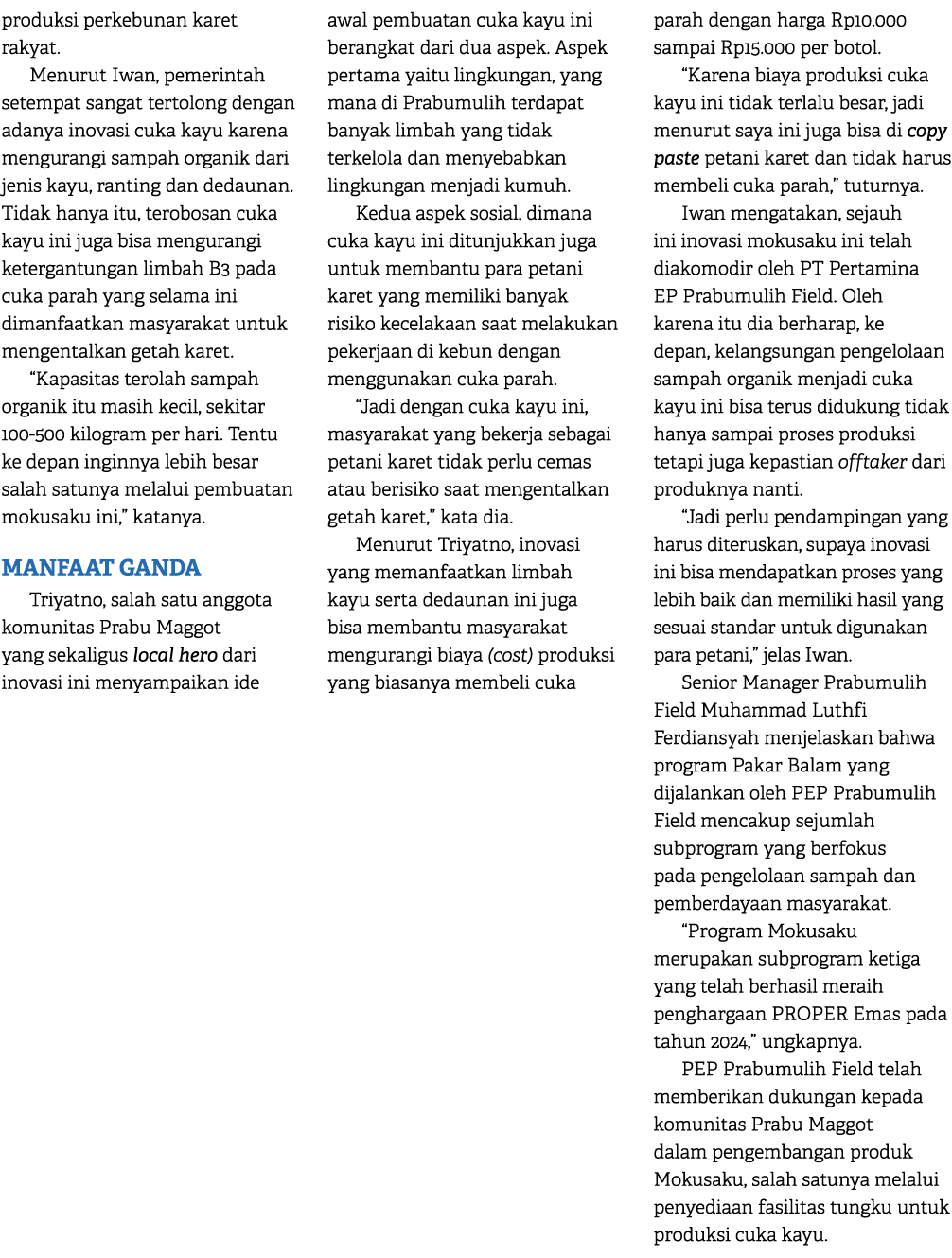 produksi perkebunan karet rakyat. Menurut Iwan, pemerintah setempat sangat tertolong dengan adanya inovasi cuka kayu ...