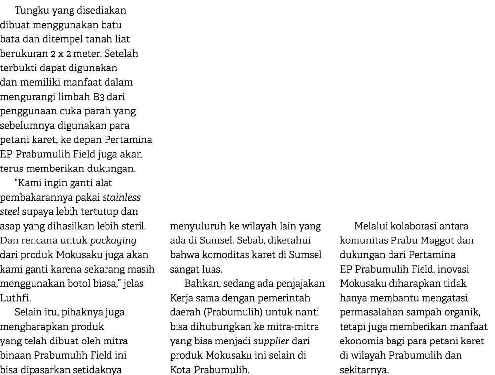 Tungku yang disediakan dibuat menggunakan batu bata dan ditempel tanah liat berukuran 2 x 2 meter. Setelah terbukti d...