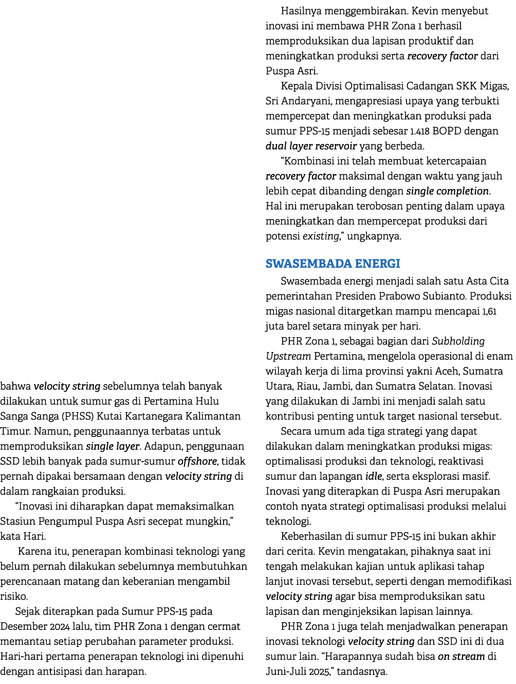 bahwa velocity string sebelumnya telah banyak dilakukan untuk sumur gas di Pertamina Hulu Sanga Sanga (PHSS) Kutai Ka...