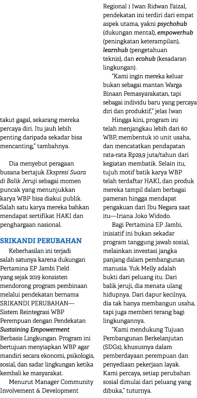 takut gagal, sekarang mereka percaya diri. Itu jauh lebih penting daripada sekadar bisa mencanting,” tambahnya. Dia m...