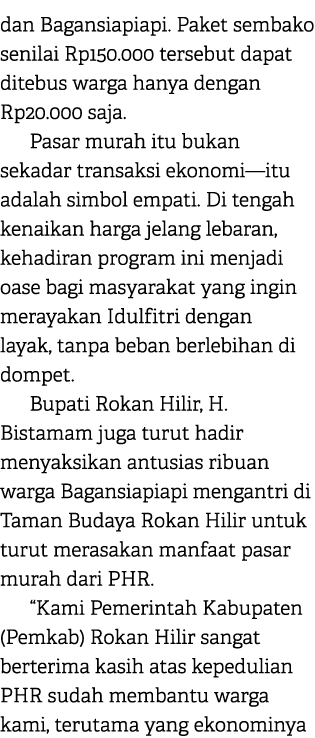 dan Bagansiapiapi. Paket sembako senilai Rp150.000 tersebut dapat ditebus warga hanya dengan Rp20.000 saja. Pasar mur...