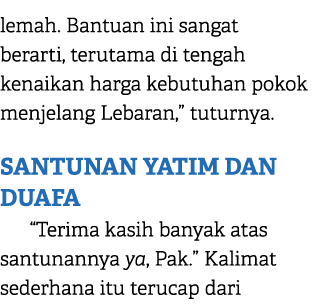 lemah. Bantuan ini sangat berarti, terutama di tengah kenaikan harga kebutuhan pokok menjelang Lebaran,” tuturnya. SA...
