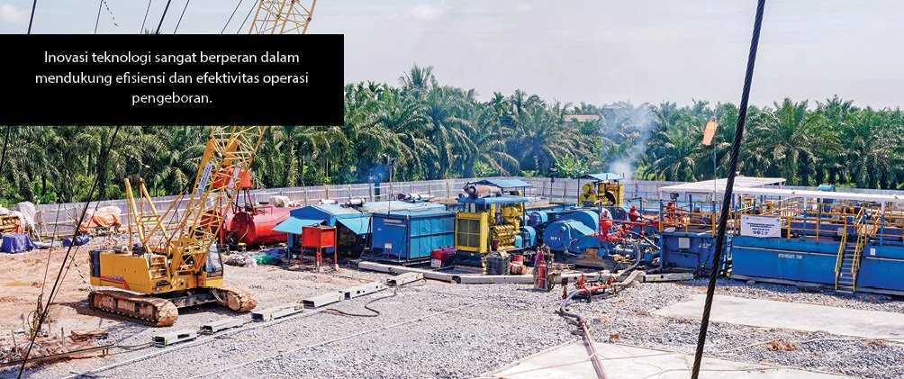 Inovasi teknologi sangat berperan dalam mendukung efisiensi dan efektivitas operasi pengeboran