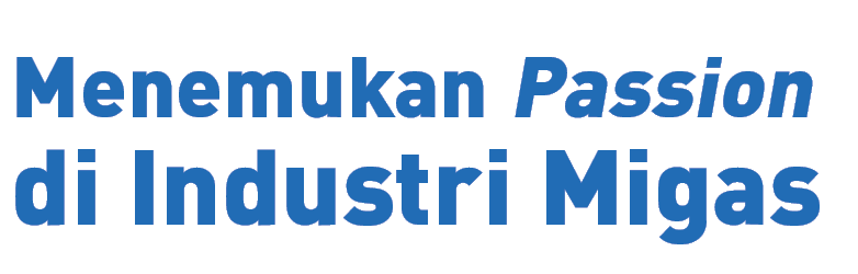 Menemukan Passion di Industri Migas