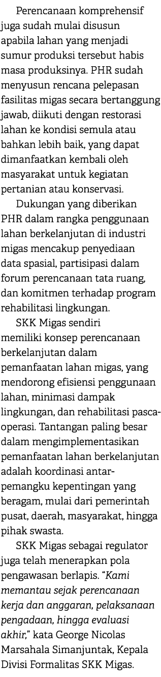 Perencanaan komprehensif juga sudah mulai disusun apabila lahan yang menjadi sumur produksi tersebut habis masa produ...