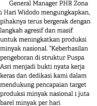 General Manager PHR Zona 1 Hari Widodo mengungkapkan, pihaknya terus bergerak dengan langkah agresif dan masif untuk ...