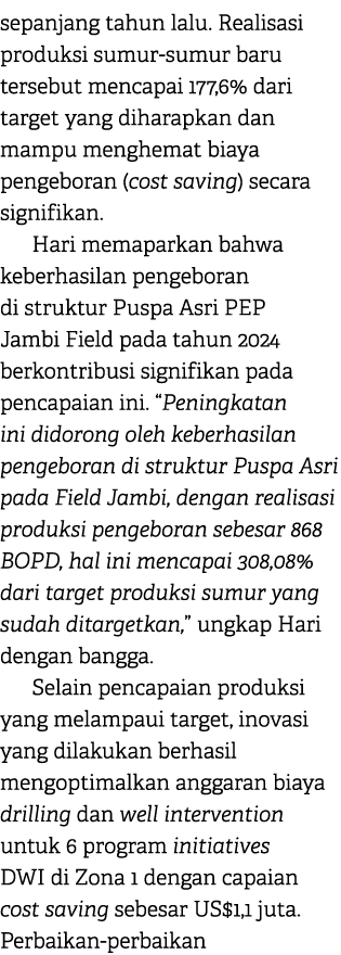 sepanjang tahun lalu. Realisasi produksi sumur sumur baru tersebut mencapai 177,6% dari target yang diharapkan dan ma...