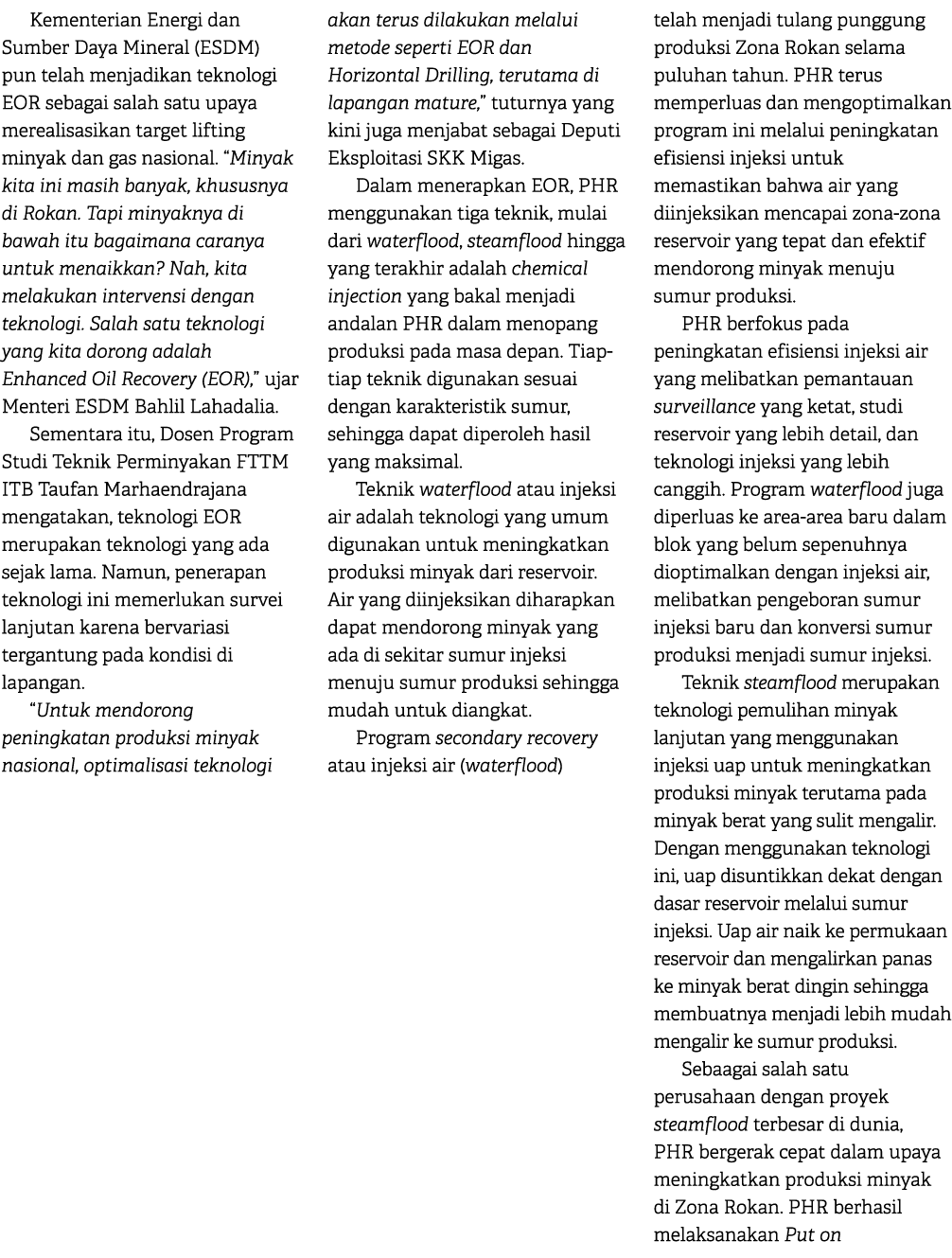 Kementerian Energi dan Sumber Daya Mineral (ESDM) pun telah menjadikan teknologi EOR sebagai salah satu upaya mereali...