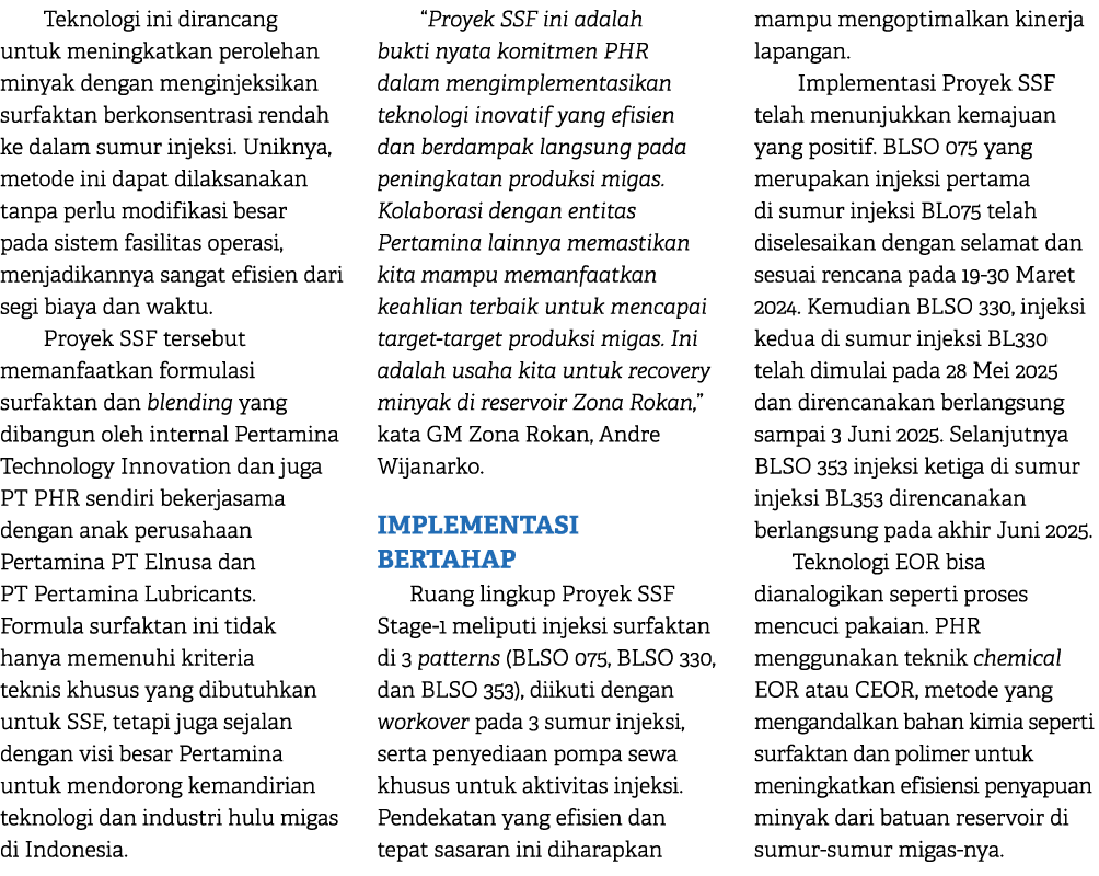  Teknologi ini dirancang untuk meningkatkan perolehan minyak dengan menginjeksikan surfaktan berkonsentrasi rendah ke...
