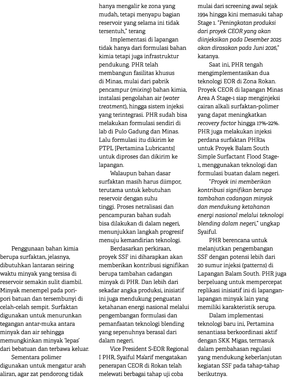  Penggunaan bahan kimia berupa surfaktan, jelasnya, dibutuhkan lantaran seiring waktu minyak yang tersisa di reservoi...