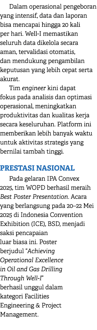 Dalam operasional pengeboran yang intensif, data dan laporan bisa mencapai hingga 20 kali per hari. Well I memastikan...
