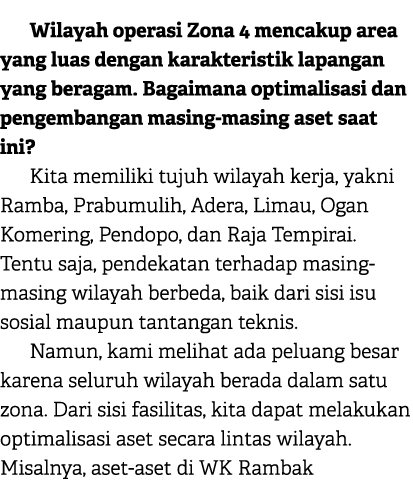Wilayah operasi Zona 4 mencakup area yang luas dengan karakteristik lapangan yang beragam. Bagaimana optimalisasi dan...