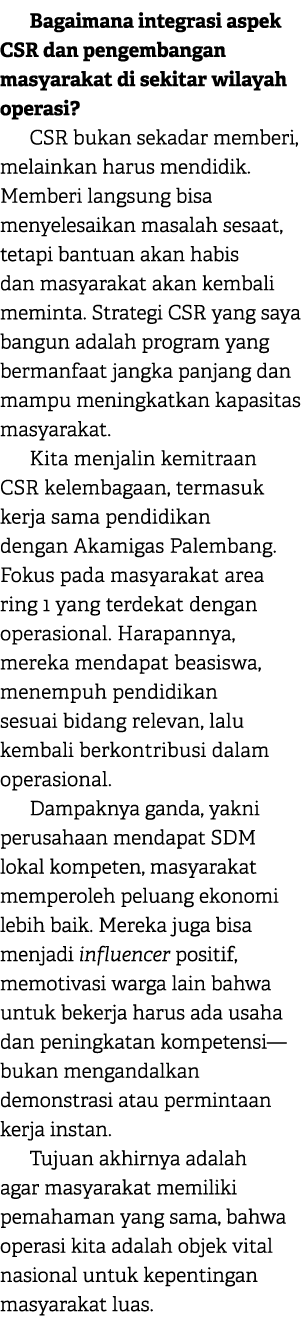 Bagaimana integrasi aspek CSR dan pengembangan masyarakat di sekitar wilayah operasi? CSR bukan sekadar memberi, mela...