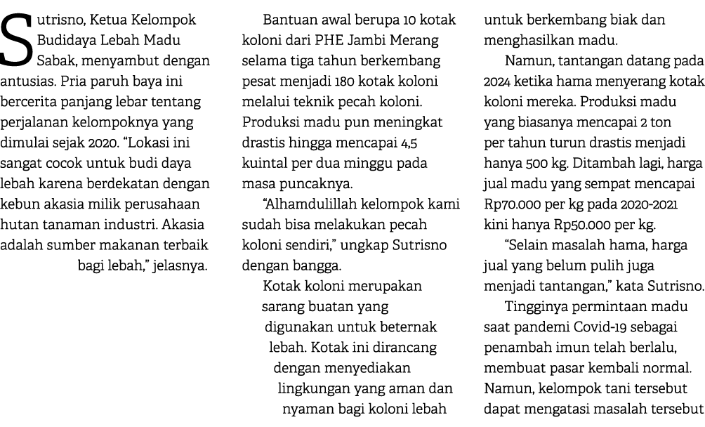 Sutrisno, Ketua Kelompok Budidaya Lebah Madu Sabak, menyambut dengan antusias. Pria paruh baya ini bercerita panjang ...