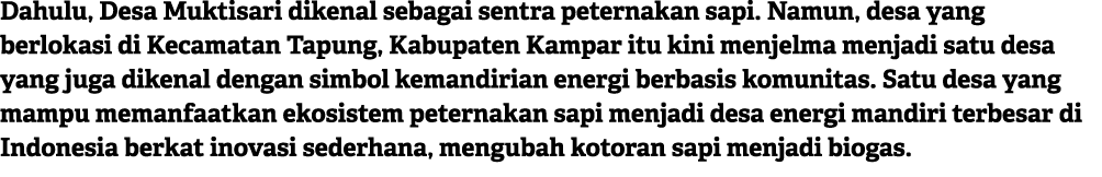 Dahulu, Desa Muktisari dikenal sebagai sentra peternakan sapi. Namun, desa yang berlokasi di Kecamatan Tapung, Kabupa...