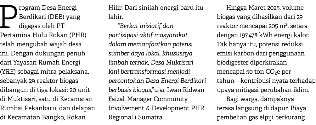 Program Desa Energi Berdikari (DEB) yang digagas oleh PT Pertamina Hulu Rokan (PHR) telah mengubah wajah desa ini. De...