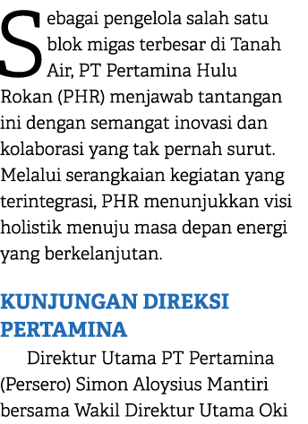 Sebagai pengelola salah satu blok migas terbesar di Tanah Air, PT Pertamina Hulu Rokan (PHR) menjawab tantangan ini d...