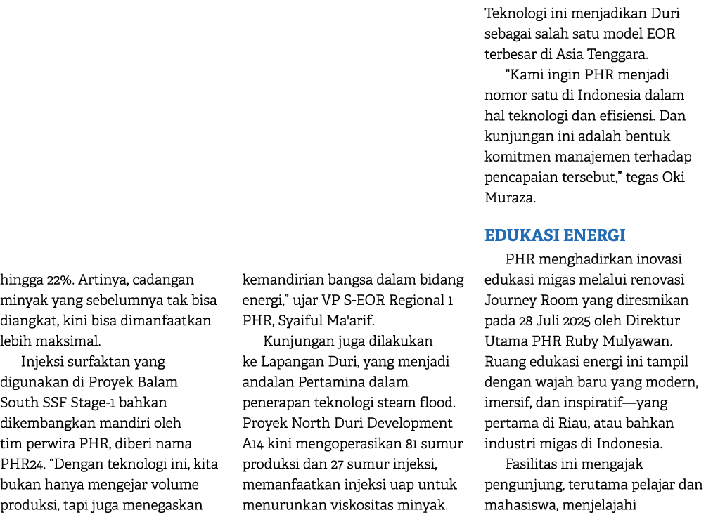 hingga 22%. Artinya, cadangan minyak yang sebelumnya tak bisa diangkat, kini bisa dimanfaatkan lebih maksimal. Injeks...