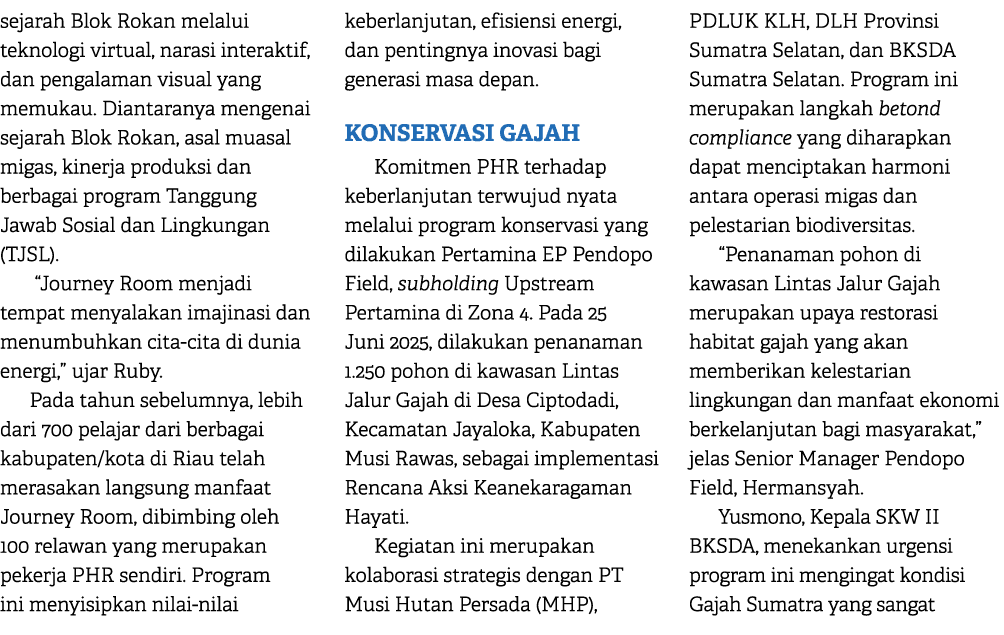 sejarah Blok Rokan melalui teknologi virtual, narasi interaktif, dan pengalaman visual yang memukau. Diantaranya meng...