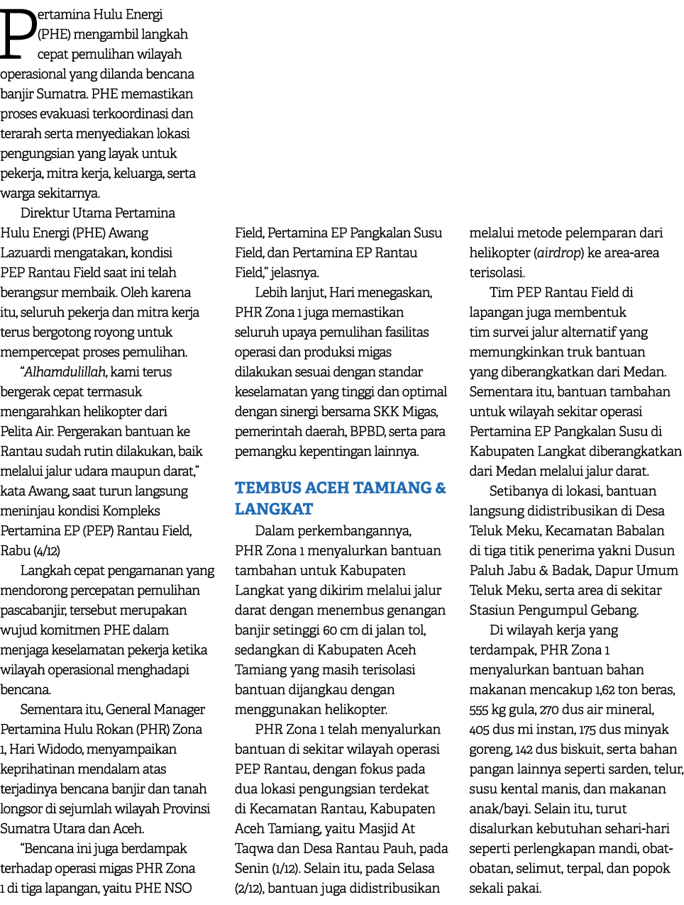 Pertamina Hulu Energi (PHE) mengambil langkah cepat pemulihan wilayah operasional yang dilanda bencana banjir Sumatra...