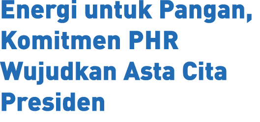 Energi untuk Pangan, Komitmen Phr Wujudkan Asta Cita Presiden