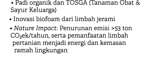 • Padi organik dan TOSGA (Tanaman Obat & Sayur Keluarga) • Inovasi biofoam dari limbah jerami • Nature Impact: Penuru...