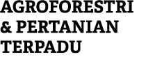 AGROFORESTRI & PERTANIAN TERPADU 