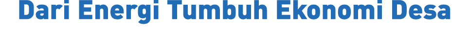 Dari Energi Tumbuh Ekonomi Desa 