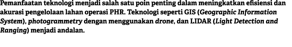 Pemanfaatan teknologi menjadi salah satu poin penting dalam meningkatkan efisiensi dan akurasi pengelolaan lahan oper...