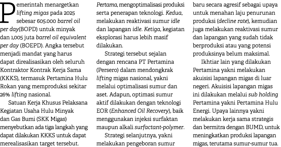Pemerintah menargetkan lifting migas pada 2025 sebesar 605.000 barrel oil per day(BOPD) untuk minyak dan 1,005 juta b...