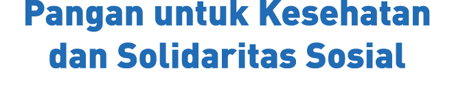 Pangan untuk Kesehatan dan Solidaritas Sosial 