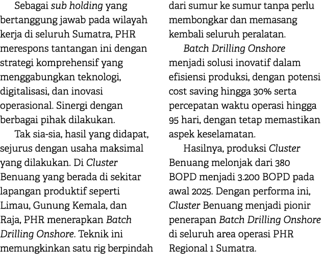 Sebagai sub holding yang bertanggung jawab pada wilayah kerja di seluruh Sumatra, PHR merespons tantangan ini dengan ...