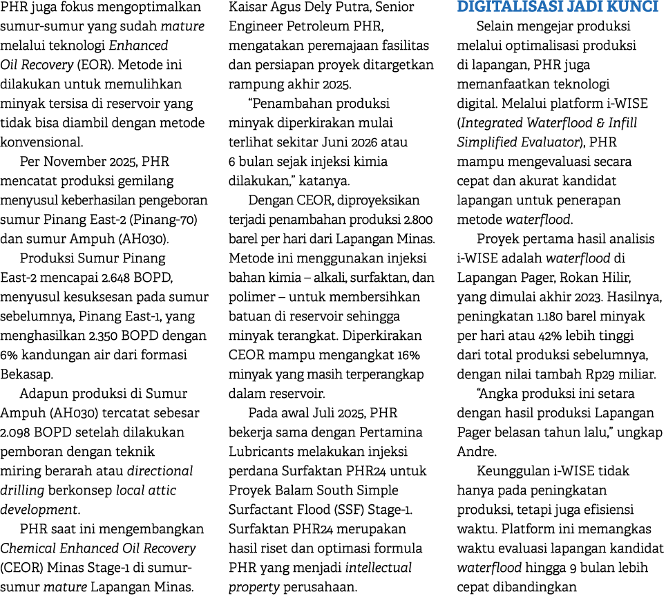 PHR juga fokus mengoptimalkan sumur sumur yang sudah mature melalui teknologi Enhanced Oil Recovery (EOR). Metode ini...