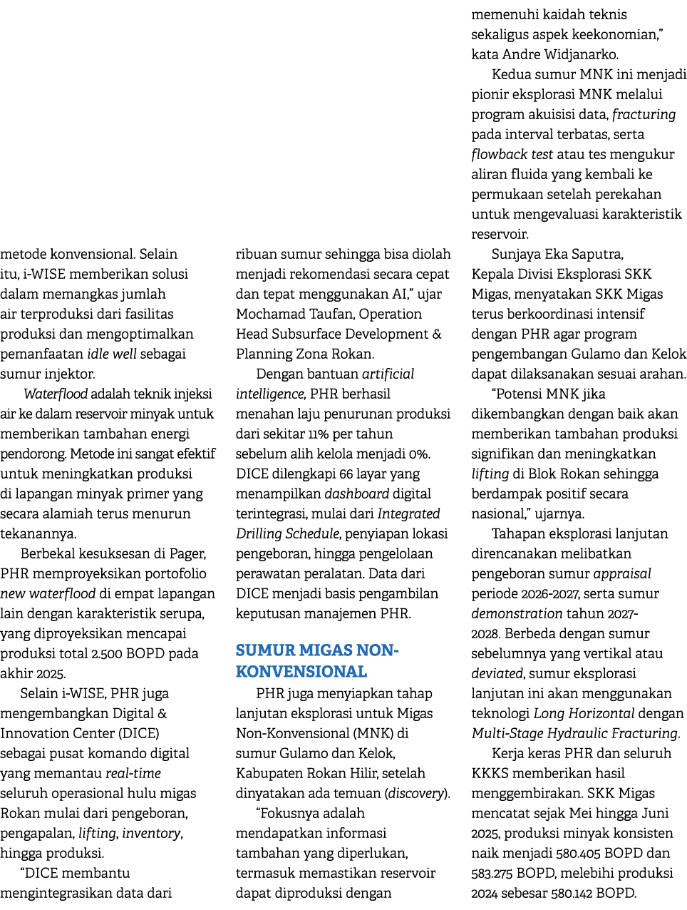 metode konvensional. Selain itu, i WISE memberikan solusi dalam memangkas jumlah air terproduksi dari fasilitas produ...