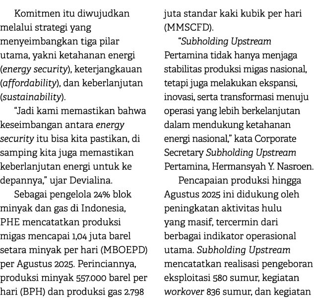 Komitmen itu diwujudkan melalui strategi yang menyeimbangkan tiga pilar utama, yakni ketahanan energi (energy securit...