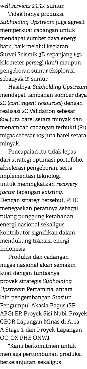 well services 25.514 sumur. Tidak hanya produksi, Subholding Upstream juga agresif memperkuat cadangan untuk mendapat...