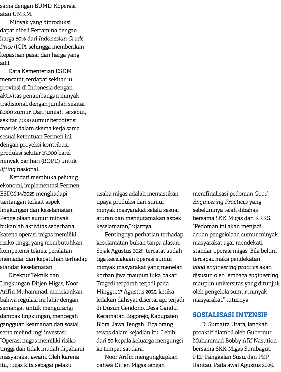 sama dengan BUMD, Koperasi, atau UMKM. Minyak yang diproduksi dapat dibeli Pertamina dengan harga 80% dari Indonesian...