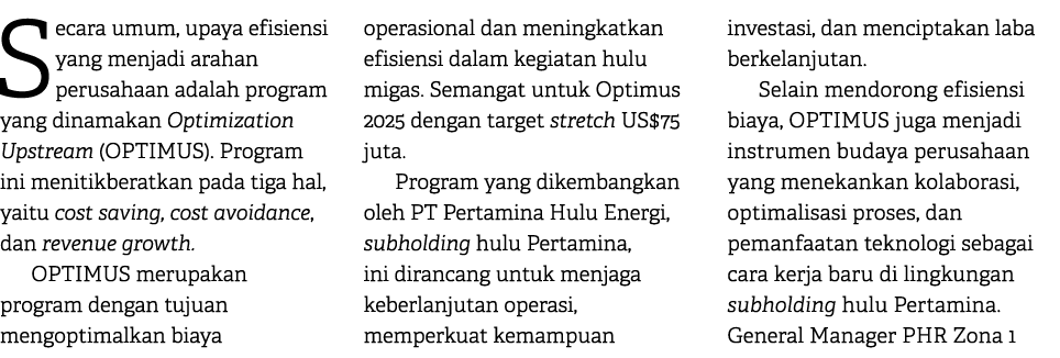 Secara umum, upaya efisiensi yang menjadi arahan perusahaan adalah program yang dinamakan Optimization Upstream (OPTI...