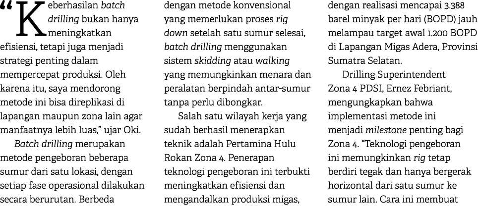“Keberhasilan batch drilling bukan hanya meningkatkan efisiensi, tetapi juga menjadi strategi penting dalam mempercep...