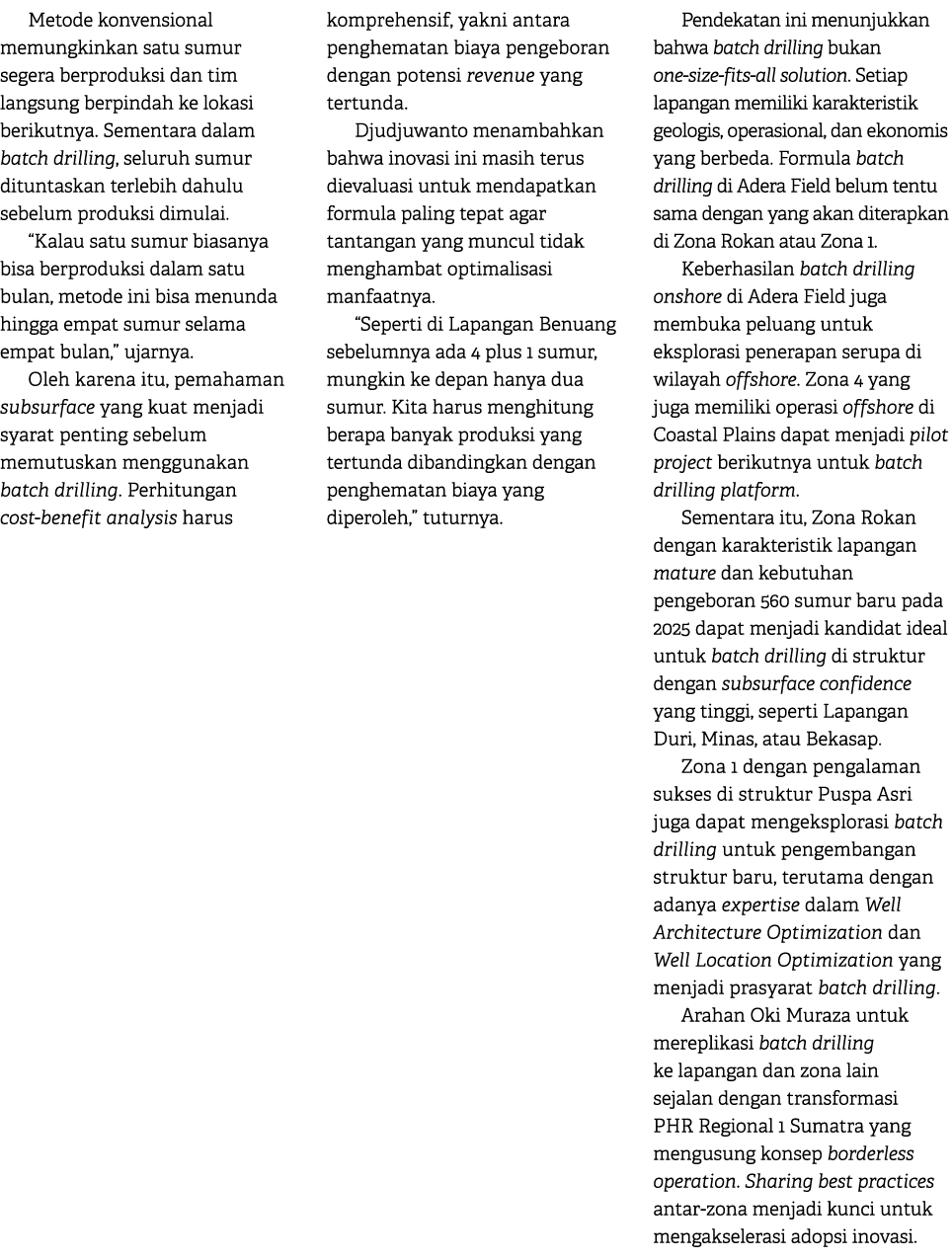 Metode konvensional memungkinkan satu sumur segera berproduksi dan tim langsung berpindah ke lokasi berikutnya. Semen...