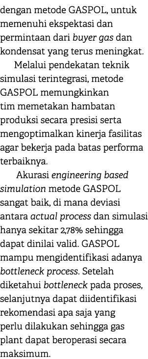 dengan metode GASPOL, untuk memenuhi ekspektasi dan permintaan dari buyer gas dan kondensat yang terus meningkat. Mel...